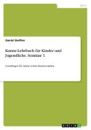Karate-Lehrbuch für Kinder und Jugendliche. Seminar 1 di Daniel Steffen edito da GRIN Verlag
