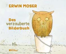 Das verzauberte Bilderbuch di Erwin Moser edito da G&G Verlagsges.