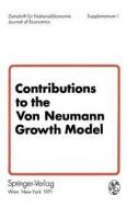 Contributions to the Von Neumann Growth Model: Proceedings of a Conference Organized by the Institute for Advanced Studies, Vienna, Austria, July 6 an edito da Springer