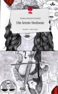 Die letzte Sinfonie. Life is a Story - story.one di Pauline Marisol Schrank edito da story.one publishing