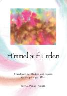 Himmel auf Erden di Silvia Müller-Vögtli edito da Books on Demand