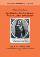 Der Glaube in den Schriften der Äbtissin Caritas Pirckheimer di Michael Kleinhans edito da Books on Demand