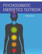 Psychosomatic Energetics Textbook di Reimar Banis edito da Books on Demand