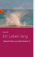 Ein Leben lang di Hans Will edito da Books on Demand