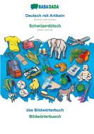 BABADADA, Deutsch mit Artikeln - Schwiizerdütsch, das Bildwörterbuch - Bildwörterbuech di Babadada Gmbh edito da Babadada