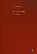 Dorothy's Double di G. A. Henty edito da Outlook Verlag