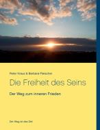 Die Freiheit des Seins di Peter Kraus, Barbara Fleischer edito da Books on Demand