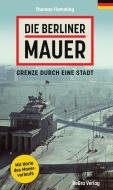 Die Berliner Mauer di Thomas Flemming edito da Edition Q