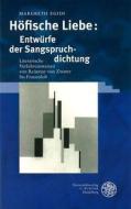 Höfische Liebe: Entwürfe der Sangspruchdichtung di Margreth Egidi edito da Universitätsverlag Winter