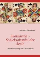Skatkarten - Schicksalsspiel Der Seele di Domenik Deveraux edito da Books On Demand