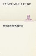 Sonette für Orpeus di Rainer Maria Rilke edito da TREDITION CLASSICS