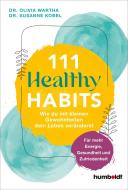 111 Healthy Habits di Olivia Wartha, Susanne Kobel edito da Humboldt Verlag
