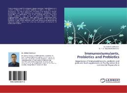 Immunostumulants, Probiotics and Prebiotics di Dr. SUBHA GANGULY, Dr. S. K. MUKHOPADHAYAY edito da LAP Lambert Acad. Publ.