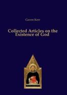 Collected Articles on the Existence of God di Gaven Kerr edito da Verlag Editiones Scholasticae