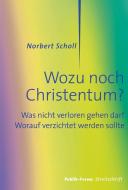 Wozu noch Christentum? di Norbert Scholl edito da Publik-Forum Verlags GmbH