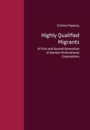 Highly Qualified Migrants of First and Second Generation in German Multinational Corporations di Cristina Popescu edito da GRIN Verlag