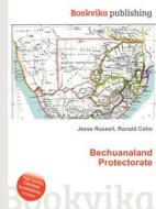 Bechuanaland Protectorate di Jesse Russell, Ronald Cohn edito da Book On Demand Ltd.