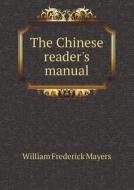 The Chinese Reader's Manual di William Frederick Mayers edito da Book On Demand Ltd.