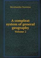 A Compleat System Of General Geography Volume 2 di Bernhardus Varenius edito da Book On Demand Ltd.