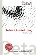 Ambient Assisted Living edito da Betascript Publishing