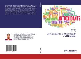 Antioxidants in Oral Health and Diseases di Devika Singh, Nimmi Singh edito da LAP Lambert Academic Publishing