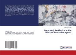 Corporeal Aesthetics in the Work of Louise Bourgeois di Fortunata Calabro edito da LAP LAMBERT Academic Publishing