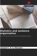 Stylistics and sentence organization di Léonard Charlemagne Denez Akottiah Akouman edito da Our Knowledge Publishing