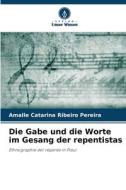 Die Gabe und die Worte im Gesang der repentistas di Amalle Catarina Ribeiro Pereira edito da Verlag Unser Wissen