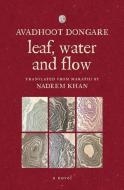 Leaf, Water and Flow di Avadhoot Dongare edito da Alpha Edition