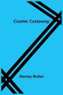 Cosmic Castaway di Stanley Mullen edito da Alpha Editions