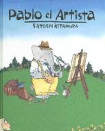 Pablo El Artista = Pablo the Artist di Satoshi Kitamura edito da Fondo de Cultura Economica USA
