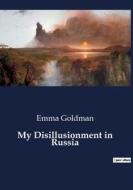 My Disillusionment in Russia di Emma Goldman edito da Culturea