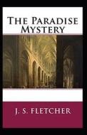 The Paradise Mystery Annotated di Smith Fletcher Joseph Smith Fletcher edito da Independently Published