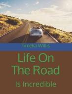 Life On The Road di Willis Timeka Willis edito da Independently Published