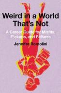 WEIRD IN A WORLD THATS NOT di Jennifer Romolini edito da HARPER BUSINESS