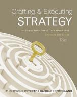 Crafting & Executing Strategy: The Quest For Competitive Advantage: Concepts And Cases di Arthur A. Thompson Jr., Margaret A. Peteraf, John E. Gamble, III  A. J. Strickland edito da Mcgraw-hill Education - Europe