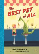 The Best Pet of All di David Larochelle edito da PUFFIN BOOKS