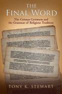 Final Word: The Caitanya Caritamrta and the Grammar of Religious Tradition di Tony K. Stewart edito da OXFORD UNIV PR
