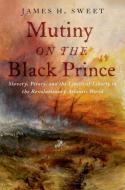 Mutiny on the Black Prince di James H Sweet edito da Oxford University Press, USA