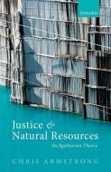 Justice and Natural Resources di Chris Armstrong edito da OUP Oxford