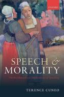 Speech and Morality: On the Metaethical Implications of Speaking di Terence Cuneo edito da OXFORD UNIV PR