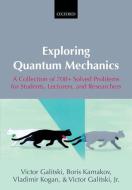 Exploring Quantum Mechanics di Victor Galitski, Boris Karnakov, Vladimir Kogan edito da Oxford University Press