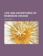The Life And Adventures Of Robinson Crusoe (1867) di Daniel Defoe edito da General Books Llc