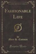 Fashionable Life (Classic Reprint) di Mary H. Eastman edito da Forgotten Books