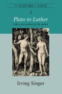 The Nature of Love - Plato to Luther di Irving Singer edito da MIT Press