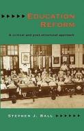 Education Reform di Stephen J. Ball, Ball edito da OPEN UNIV PR