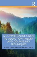 A Comprehensive Guide To Addiction Theory And Counseling Techniques di Alan A. Cavaiola, Margaret Smith edito da Taylor & Francis Ltd