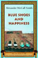 Blue Shoes and Happiness di Alexander Mccall Smith edito da PANTHEON