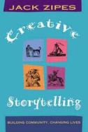 Creative Storytelling di Jack Zipes edito da Routledge