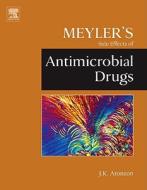 Meyler's Side Effects Of Antimicrobial Drugs di Jeffrey K. Aronson edito da Elsevier Science & Technology